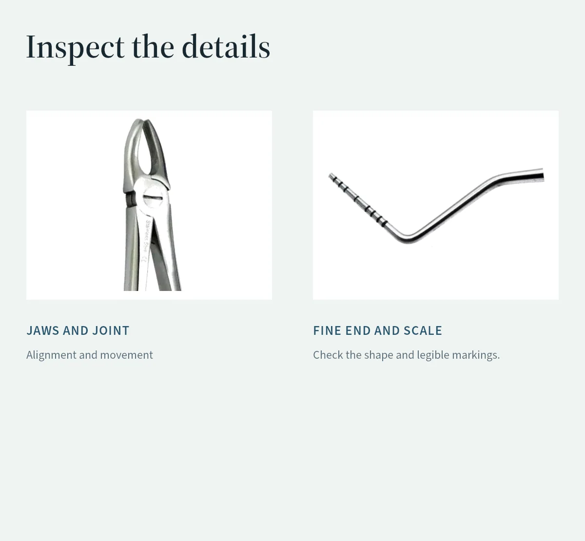 Forceps jaws and a graduated probe illustrate different checks for joints, fine ends and markings.